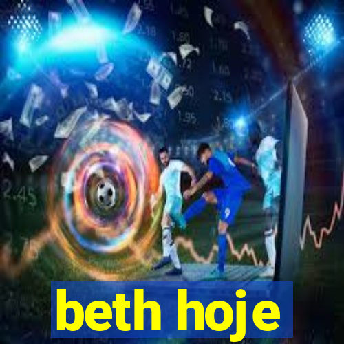 beth hoje